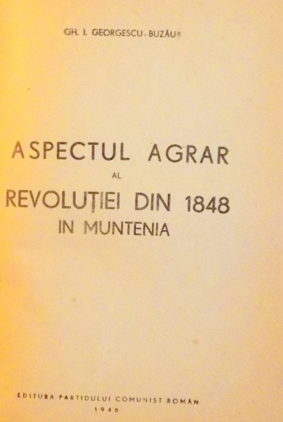 ASPECTUL AGRAR AL REVOLUTIEI DIN 1848 IN MUNTENIA de GH. I. GEORGESCU-BUZAU , 1946