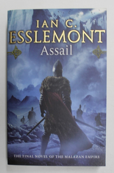 ASSAIL by IAN C. ESSLEMONT - THE FINAL NOVEL OF THE MALAZAN EMPIRE , 2015