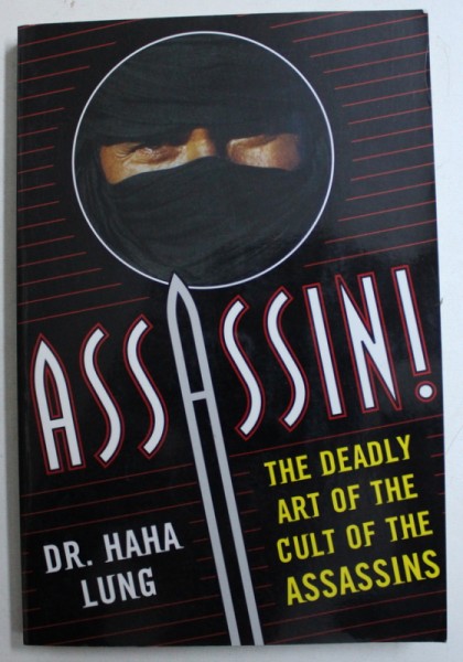 ASSASSIN ! - THE DEADLY ART OF THE CULT OF THE ASSASSINS by HAHA LUNG , 2004