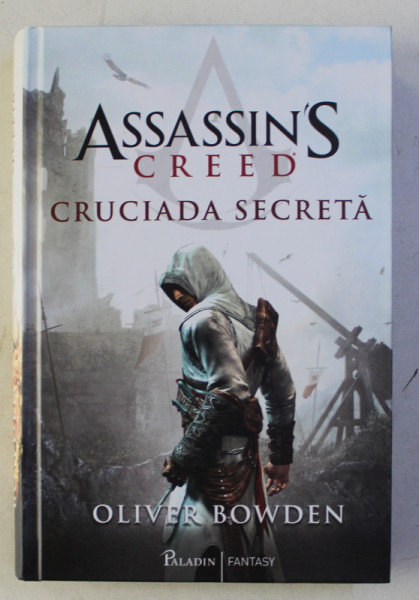 ASSASSIN ' S CREED , CRUCIADA SECRETA de OLIVER BOWDEN , 2017