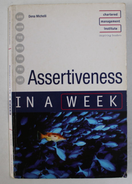 ASSERTIVENESS IN A WEEK by DENA MICHELLI , 2007