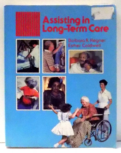 ASSISTING IN LONG-TERM CARE by BARBARA R. HEGNER, ESTHER CALDWELL , 1988