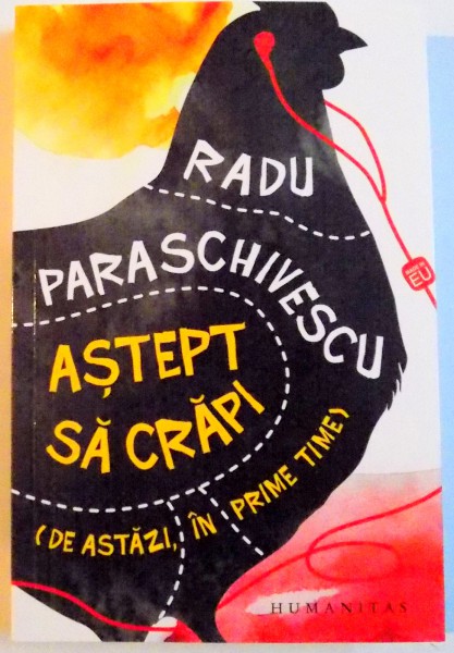ASTEPT SA CRAPI , ( DE ASTAZI , IN PRIME TIME )  de RADU PARASCHIVESCU, 2016