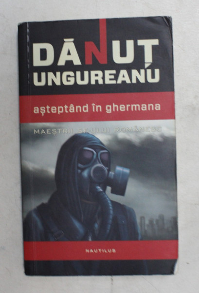 ASTEPTAND IN GHERMANA de DANUT UNGUREANU , 2013
