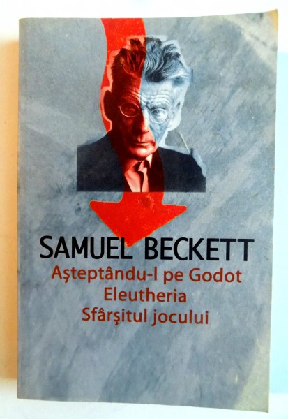 ASTEPTANDU - L PE GODOT , ELEUTHERIA , SFARSITUL JOCULUI de SAMUEL BECKETT