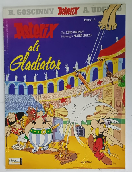 ASTERIX ALS GLADIATOR , BENZI DESENATE CU TEXT IN LIMBA  GERMANA , von RENE GOSCINNY , zeichnungen  ALBERT  UDERZO , 2007