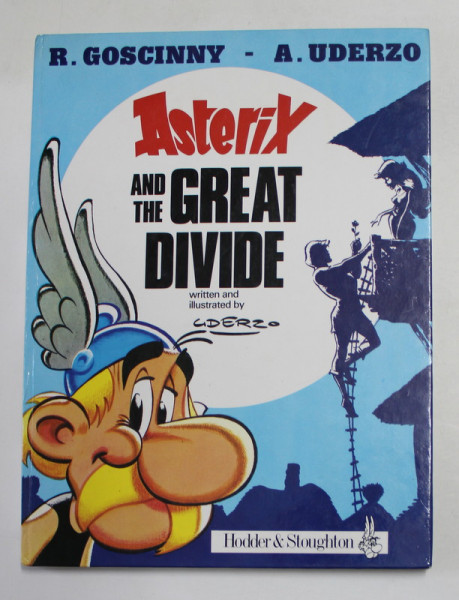ASTERIX AND THE GREAT DIVIDE , written and illustrated by  UDERZO , 1981, BENZI DESENATE *