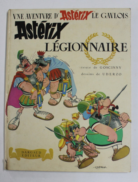 ASTERIX LEGIONNAIRE , texte de GOSCINNY , dessins de UDERZO , 1972 , PREZINTA INSCRISURI PE PAGINA DE TITLU *, BENZI DESENATE *