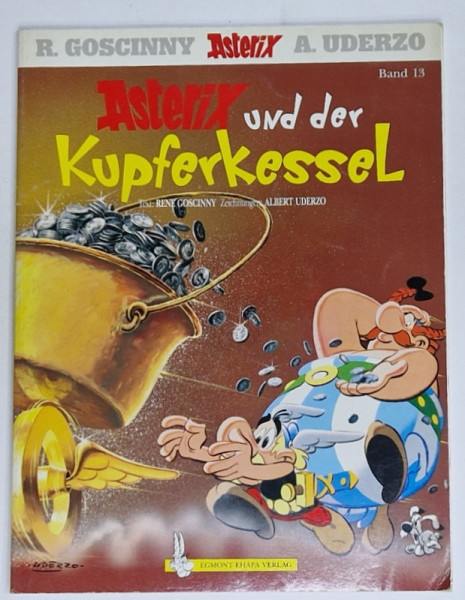 ASTERIX UND DER KUPFERKESSEL  , text RENE GOSCINNY , zeichnungen ALBERT UDERZO , BENZI DESENATE CU TEXT IN LIMBA GERMANA , 2001