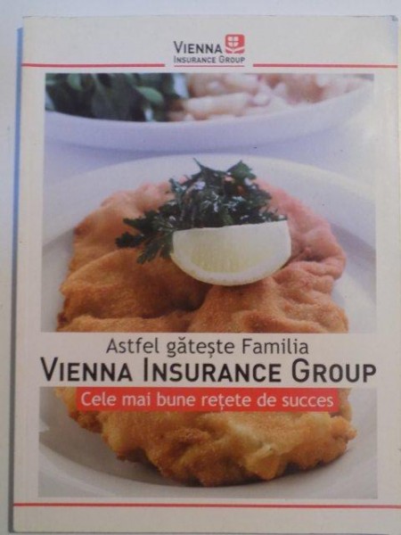 ASTFEL GATESTE FAMILIA VIENNA INSURANCE GROUP , CELE MAI BUNE RETETE DE SUCCES