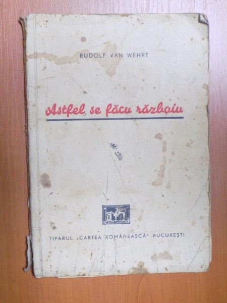 ASTFEL SE FACU RAZBOIU de RUDOLF VAN WEHRT