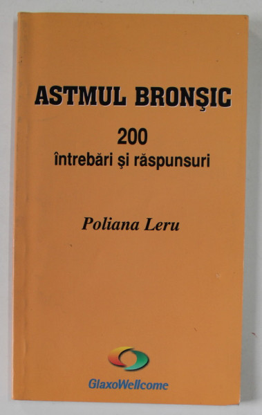 ASTMUL BRONSIC , 200 DE INTREBARI SI RASPUNSURI de POLIANA LERU , ANII '2000