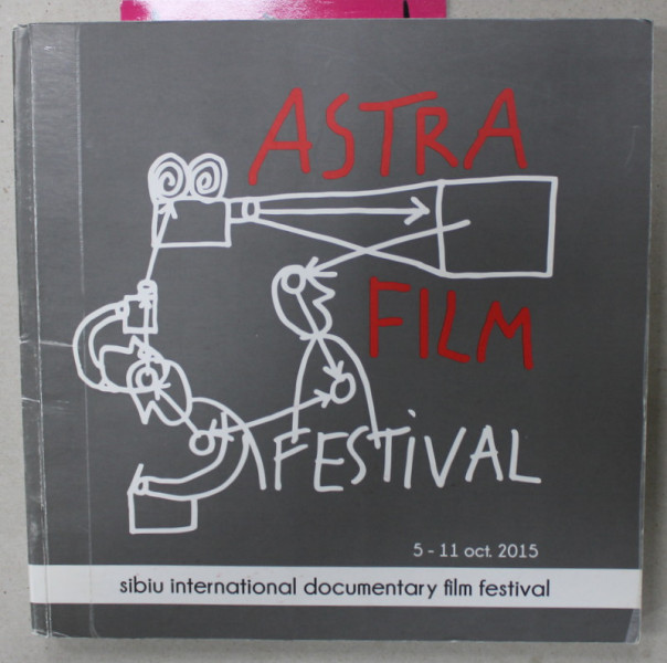 ASTRA INTERNATIONAL DOCUMENTARY FILM ESTIVAL ,CATALOG - PROGRAM ,  5 -11 OCT. 2015