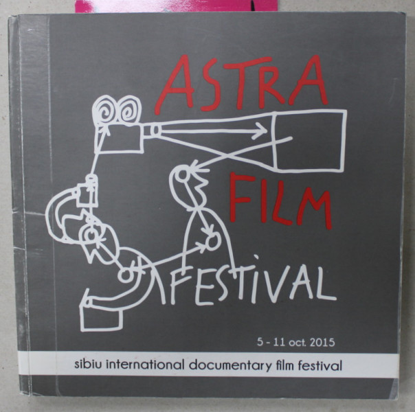 ASTRA INTERNATIONAL DOCUMENTARY FILM ESTIVAL ,CATALOG - PROGRAM ,  5 -11 OCT. 2015