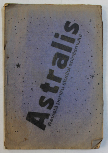 ASTRALIS  - REVISTA PENTRU STUDIUL SPIRITISMULUI , ANUL I , NO. 4 , IULIE , 1932