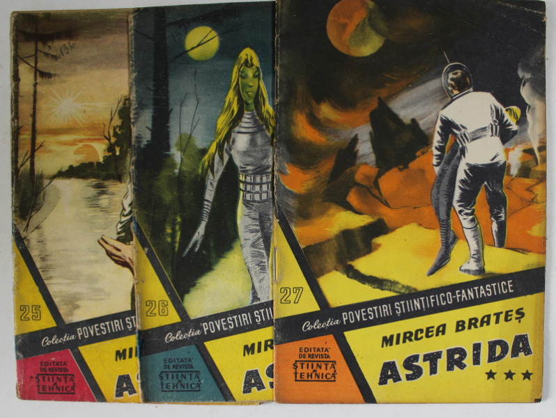 ASTRIDA de MIRCEA BRATES ,COLECTIA POVESTIRI STIINTIFICO FANTASTICE  ROMAN IN 3 FASCICOLE , ANII '60 - ' 70