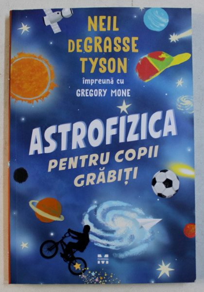 ASTROFIZICA PENTRU COPII GRABITI de NEIL DEGRASSE TYSON , GREGORY MONE , 2019