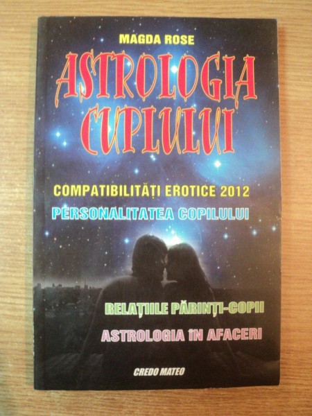 ASTROLOGIA CUPLULUI , COMPATIBILITATI EROTICE 2012 de MAGDA ROSE