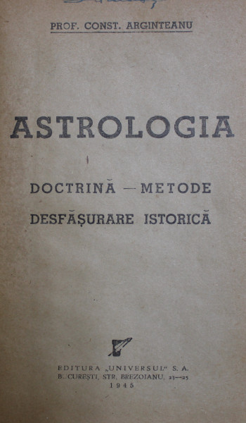 ASTROLOGIA - DOCTRINA  - METODE , DESFASURARE ISTORICA de PROF . CONST . ARGINTEANU , 1945