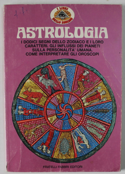 ASTROLOGIA , I DODICI SEGNI DELLO ZODIACO E I LOR CARATTERI ...TEXT IN LIMBA ITALIANA , 1974