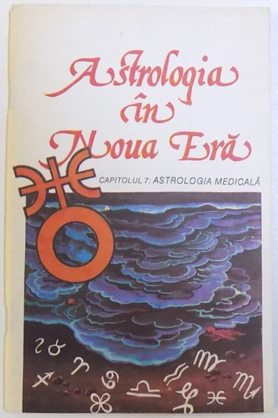 ASTROLOGIA IN NOUA ERA - CAPITOLUL 7: ASTROLOGIA MEDICALA de DAN CIUPERCA, 1993