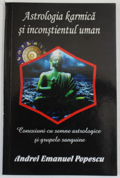 ASTROLOGIA KARMICA SI INCONSTIENTUL UMAN de ANDREI EMANUEL POPESCU , 2015