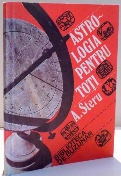 ASTROLOGIA PENTRU TOTI , GHID PRACTIC de A. STERU , 1992