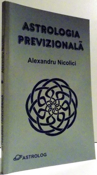 ASTROLOGIA PREVIZIONALA de ALEXANDRU NICOLICI , 2000