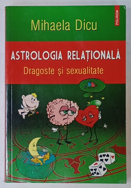 ASTROLOGIA RELATIONALA , DRAGOSTE SI SEXUALITATE de MIHAELA DICU , ilustratiii de MANUELA OBOROCEANU , 2015