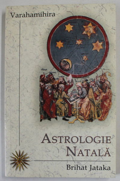 ASTROLOGIE NATALA , BRIHAT JATAKA de VARAHAMIHIRA , 2009
