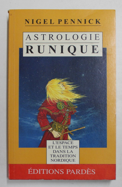 ASTROLOGIE RUNIQUE - L 'ESPACE ET LES TEMPS DANS LA TRADITION NORDIQUE par NIGEL PENNICK , 1995