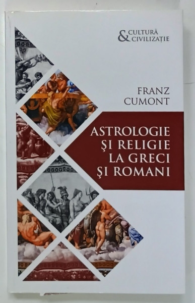 ASTROLOGIE SI RELIGIE LA GRECI SI ROMANI de FRANZ CUMONT , 2018