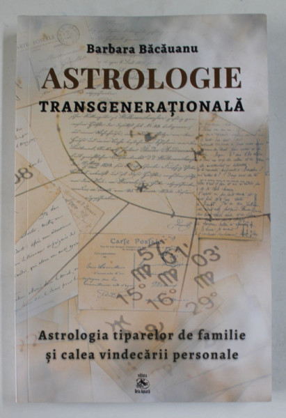 ASTROLOGIE TRANSGENERATIONALA , ASTROLOGIA TIPARELOR DE FAMILIE SI CALEA VINDECARII PERSONALE de BARBARA BACAUANU , 2023