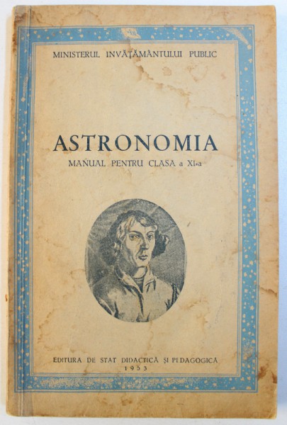 ASTRONOMIA - MANUAL PENTRU CLASA A XI-a, 1953
