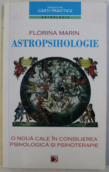 ASTROPSIHOLOGIE - O NOUA CALE IN CONSILIEREA PSIHOLOGICA SI PSIHOTERAPIE de FLORINA MARIN , 2012