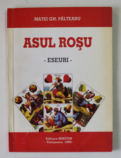 ASUL ROSU , eseuri de MATEI GH. PALTEANU , 1999 , DEDICATIE *