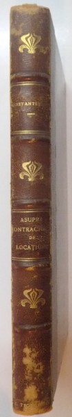 ASUPRA CONTRACTULUI DE LOCATIUNE de N. JAC. CONSTANTINESCU, EDITIA II-A  1921