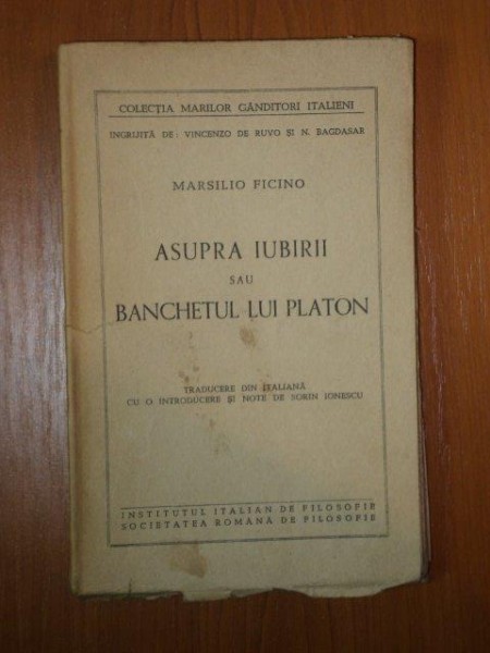 ASUPRA IUBIRII SAU BANCHETUL LUI PLATON de MARSILIO FICINO , 1942