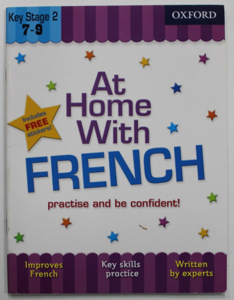 AT HOME WITH FRENCH , PRACTISE AND BE CONFIDENT ! , KEY STAGE 2 , 7-9 , FREE STICKERS ! , 2013