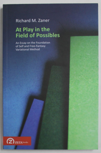 AT PLAY IN THE FIELD OF POSSIBLES by RICHARD M. ZANER , 2012