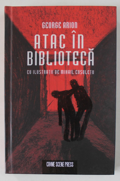 ATAC IN BIBLIOTECA , cu ilustratii de MIHAIL COSULETU , roman de GEORGE ARION , 2023