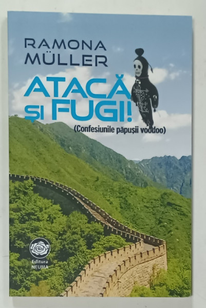 ATACA SI FUGI ! ( CONFESIUNILE PAPUSII VOODOO )  , VERSURI de RAMONA MULLER , 2020