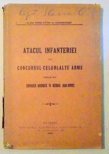 ATACUL INFANTERIEI CU CONCURSUL CELORLALTE ARME DEDUS DIN ESPERIENTA DOBANDITA IN RAZBOIUL RUSO-JAPONEZ de ALADAR KNEBEL RITTER VON TREUENSCHWERT , 1909