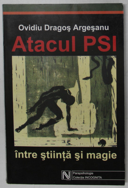 ATACUL PSI , INTRE STIINTA SI MAGIE de OVIDIU DRAGOS ARGESANU , 2003