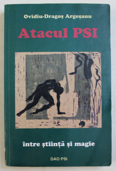 ATACUL PSI  - INTRE STIINTA SI MAGIE de OVIDIU  - DRAGOS ARGESANU , 2006 , DEDICATIE*