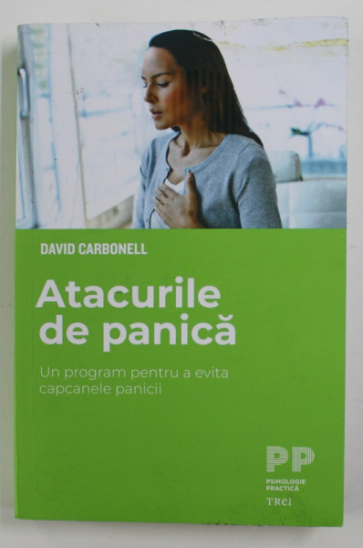 ATACURILE DE PANICA - UN PROGRAM PENTRU A EVITA CAPCANELE PANICII de DAVID CARBONELL , 2020