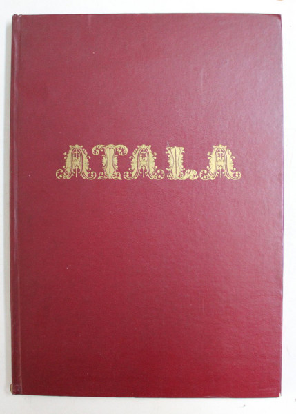 ATALA di RENATO FRANCESCO VISCONTE DI CHATEAUBRIAND , illustrata da GUSTAVO DORE , EDITIE ANASTATICA , ANII  '70