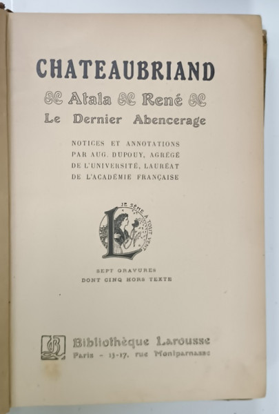 ATALA / RENE / LE DERNIER ABENCERAGE par CHATEAUBRIAND , SEPT GRAVURES , 1918, PREZINTA  URME DE UZURA