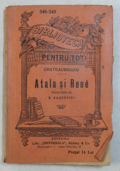 ATALA SI RENE de CHATEAUBRIAND , COLECTIA ' BIBLIOTECA PENTRU TOTI ' NR. 548 - 549 ,  EDITIE INTERBELICA