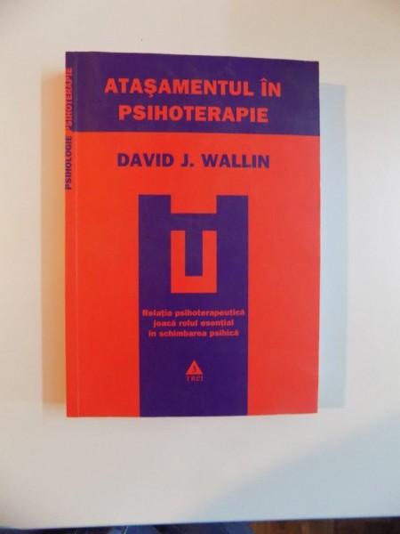 ATASAMENTUL IN PSIHOTERAPIE de DAVID J, WALLIN , 2010 PREZINTA HALOURI DE APA